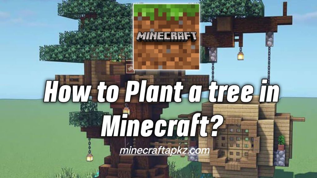How to plant a tree in minecraft?